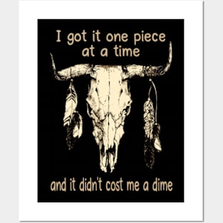 I Got It One Piece At A Time And It Didn't Cost Me A Dime Quotes Music Bull-Skull Posters and Art